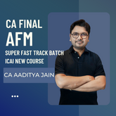 CA Final AFM Super Fast-track (Instant Success) Batch By CA Aaditya Jain | For Jan 26 & May 26 Exams